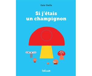 HELIUM Si j'étais un champignon