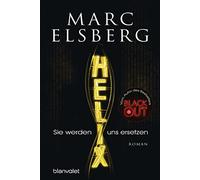 Marc Elsberg HELIX - Sie werden uns ersetzen: Roman (Poche)