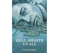 Hell Awaits Us All: A Literary Absurdist Tale of Mourning and Madness