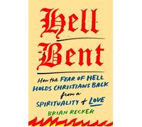 Hell Bent How the Fear of Hell Holds Christians Back from a Spirituality of Love - Brian Recker - Tarcher - ebook (ePub) - Livre