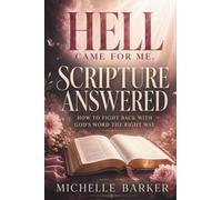 Hell Came For Me, Scripture Answered: How to Fight Back With God’s Word the Right Way