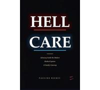Hell-Care: Advocacy Inside the Modern Medical System: A Family's Journey