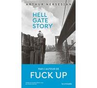 Hell Gate Story Arthur Nersesian (Auteur), Charles Bonnot (Traduction)