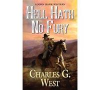 Hell Hath No Fury by Charles G. West Charles G. West (Auteur)