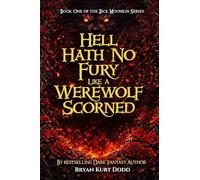 Hell Hath No Fury Like a Werewolf Scorned