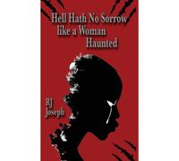 Hell Hath No Sorrow Like A Woman Haunted