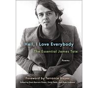 Hell, I Love Everybody: The Essential James Tate: Poems - The 'Poet of Possibilities' Collection of Brilliant Contemporary American Poetry, with Foreword by Terrance Hayes