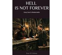 Hell Is Not Forever: Every Soul Is Redeemable