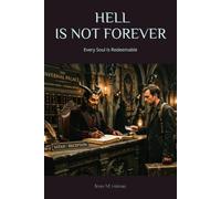 Hell Is Not Forever: Every Soul Is Redeemable