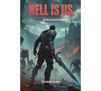 HELL IS US: Ein inoffizieller SPIELE-GUIDE für Hell is Us-Spieler - Expertenstrategien, Profi-Tipps, Geheimnisse und vollständige Komplettlösungen für jede Mission.