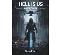HELL IS US GAME GUIDE: Unlock Advanced Tactics, Character Builds, Weapon Optimization, Mission Tutorials, Hidden Secrets, and Expert-Level Techniques to Dominate from Beginner to Pro