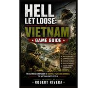 Hell Let Loose: Vietnam Game Guide: Master the Jungle. Control the Fight