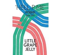 Hell-P Me: Poems 2016-2017