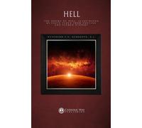 Hell: The Dogma of Hell, Illustrated by Facts Taken from Profane and Sacred History