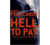 Hell to Pay George P. Pelecanos (Auteur)