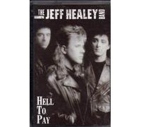 Hell To Pay : The Jeff Healey Band