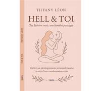 Hell & toi Une histoire vraie, une lumière partagée - Tiffany Léon - Orialis - broché - Récit