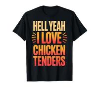 Hell Yeah I Love Chicken Tenders T-Shirt