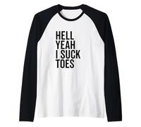 Hell Yeah I Suck Toes Funny Humour Lovers Manche Raglan