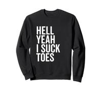 Hell Yeah I Suck Toes Funny Humour Lovers Sweatshirt