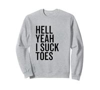 Hell Yeah I Suck Toes Funny Humour Lovers Sweatshirt
