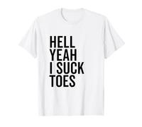 Hell Yeah I Suck Toes Funny Humour Lovers T-Shirt