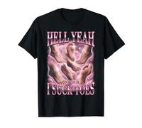 Hell Yeah I Suck Toes Pied Fétichisme Drôle T-Shirt