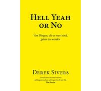 Hell Yeah or No: Von Dingen, die es wert sind, getan zu werden – Münchner Verlagsgruppe