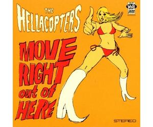 Hellacopters - Move Right Out Here
