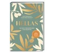 Hellas. Die Seele Griechenlands In 80 Rezepten