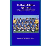 Hellas Verona 1984-1985: O Milagre do Bentegodi