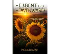Hellbent And Heavenward: Break Free From Lies And Live Loved