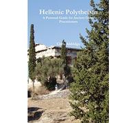Hellenic Polytheism: A Personal Guide for Ancient Greek Practitioners