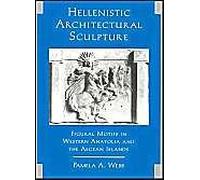Hellenistic Architectural Sculpture, Wisconsin Studies in Classics Series Pamela A. Webb (Auteur)