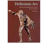 Hellenistic Art : From Alexander The Great To Augustus Getty Trust Publications : J - Paul Getty Museum