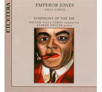 Heller – Villa-Lobos : Emperor Jones – Integral
