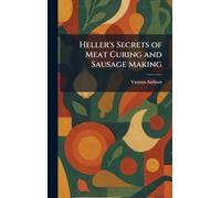 Heller's Secrets of Meat Curing and Sausage Making