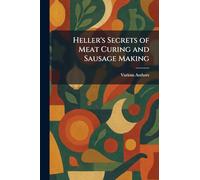 Heller's Secrets of Meat Curing and Sausage Making