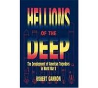 Hellions of the Deep: The Development of American Torpedoes in World War II Gannon, Robert (Auteur)