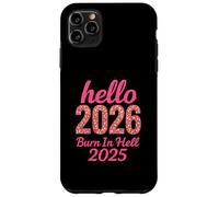 Hello 2026 Burn in Hell 2025 Design Amusant du Compte à rebours du Nouvel an Coque pour iPhone 11 Pro Max