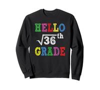 Hello 6th Grade Square Root of 36 Funny Back to School Gifts Sweatshirt