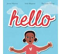 Hello: A Book For Little Ones About Nature and Friends, Old and New!