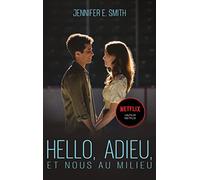 Hello, adieu, et nous au milieu - Le roman à l'origine du film Netflix