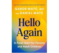 Hello Again A Fresh Start for Parents and Adult Children - Gabor Maté MD - Avery - ebook (ePub) - Livre