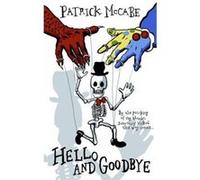 Hello and Goodbye: Hello Mr Bones / Goodbye Mr Rat Mccabe, Patrick (Auteur)