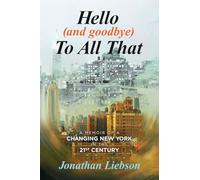 Hello (And Goodbye) To All That: A Memoir of a Changing New York in the 21st Century