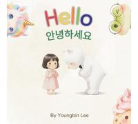 Hello: Annyeonghaseyo: A Korean-English Picture Book About Greetings and Manners