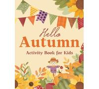 Hello Autumn Activity Book for Kids: Fall Coloring, Dot to Dot, Spot the Difference, and More Fun Activities.