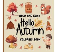 HELLO AUTUMN Bold and Easy Coloring Book: "Fun and relaxing with an autumnal theme, with large, simple designs for children, seniors, and beginners