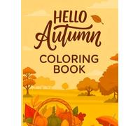 Hello Autumn Coloring Book: Autumn Coloring Pages with Relaxing Fall Scenes.